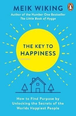 The Key to Happiness: How to Find Purpose by Unlocking the Secrets of 