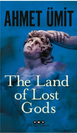 The Land of Lost Gods - Ahmet Ümit | Yeni ve İkinci El Ucuz Kitabın Ad