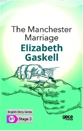 The Manchester Marriage İngilizce Hikayeler B1 Stage3 - Elizabeth Gask