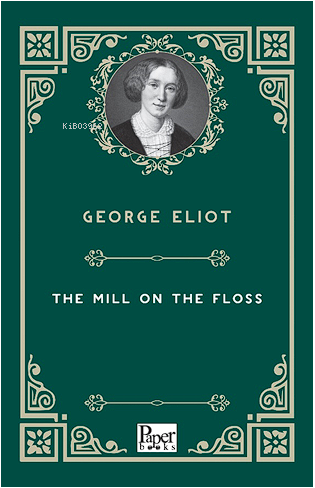 The Mill On the Floss - George Eliot | Yeni ve İkinci El Ucuz Kitabın 