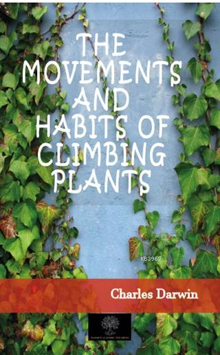 The Movements And Habits of Climbing Plants - Charles Darwin | Yeni ve