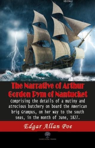 The Narrative Of Arthur Gordon Pym Of Nantucket - Edgar Allan Poe | Ye