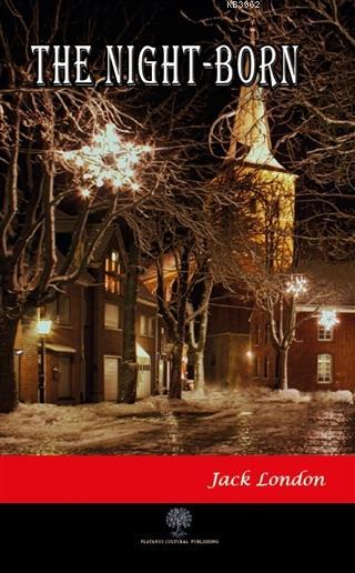 The Night - Born - Jack London | Yeni ve İkinci El Ucuz Kitabın Adresi