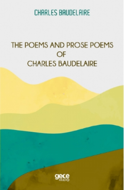 The Poems and Prose Poems of Charles Baudelaire - Charles Baudelaire |
