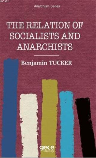 The Relation of Socialists and Anarchists - Benjamin Tucker | Yeni ve 