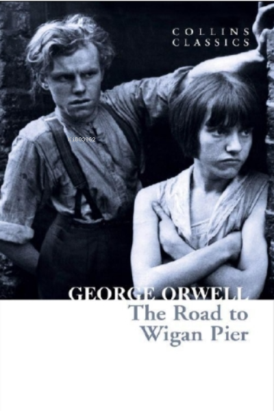 The Road to Wigan Pier ( Collins Classics ) - George Orwell | Yeni ve 
