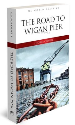 The Road To Wigan Pier - MK Word Classics - George Orwell | Yeni ve İk