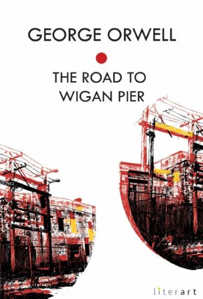 The Road to Wigan Pier - George Orwell | Yeni ve İkinci El Ucuz Kitabı