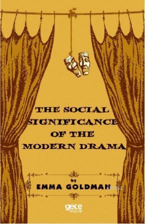 The Social Significance Of The Modern Drama - Emma Goldman | Yeni ve İ