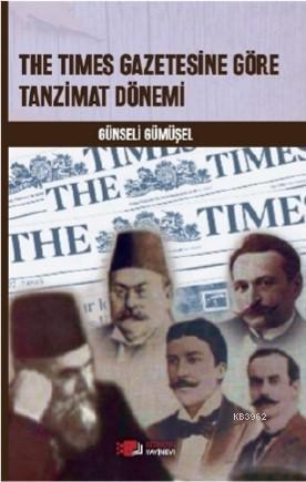 The Times Gazetesine Göre Tanzimat Dönemi - Günseli Gümüşel | Yeni ve 