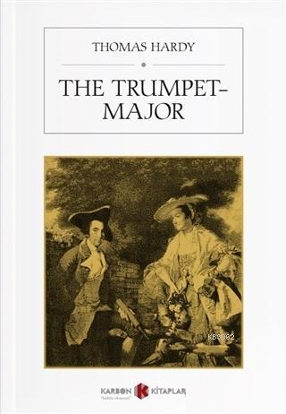 The Trumpet-Major - Thomas Hardy | Yeni ve İkinci El Ucuz Kitabın Adre