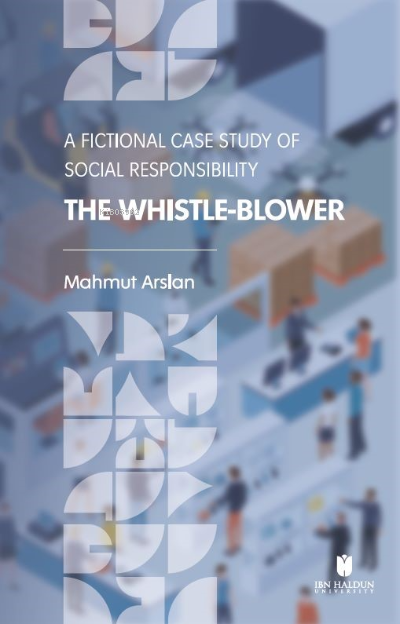 The Whistle-Blower: A Fictional Case Study of Social Responsibility - 