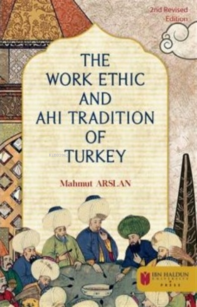 The Work Ethic And Ahi Tradition Of Turkey - Mahmut Arslan | Yeni ve İ