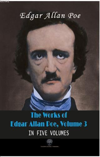The Works Of Edgar Allan Poe, Volume 3 In Five Volumes - Edgar Allan P