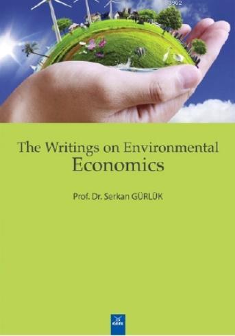 The Writings On Environmental Economics - Serkan Gürlük | Yeni ve İkin