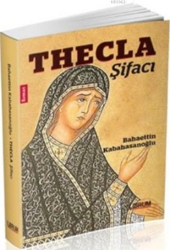 Thecla Şifacı - Bahaettin Kabahasanoğlu | Yeni ve İkinci El Ucuz Kitab