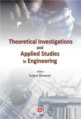 Theoretical Investigations and Applied Studies in Engineering - Turgut