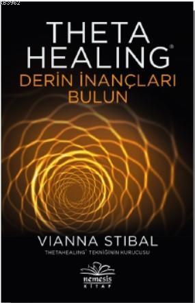 Theta Healing-Derin İnançları Bulun - Vianna Stibal | Yeni ve İkinci E