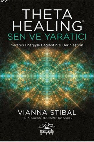 Theta Healing: Sen ve Yaratıcı - Vianna Stibal | Yeni ve İkinci El Ucu