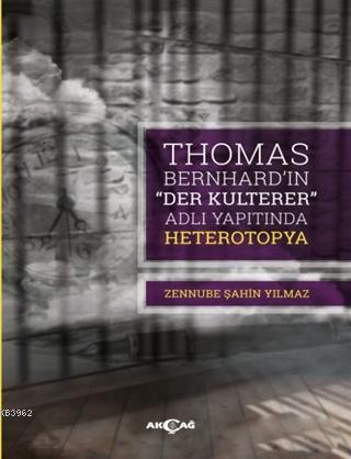 Thomas Bernhard "Der Kulterer" Adlı Yapıtında Heterotopya - Zennube Şa