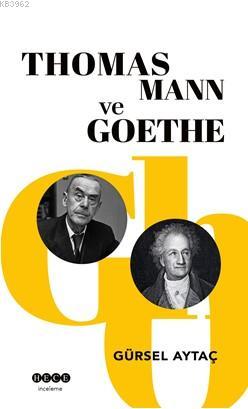 Thomas Mann ve Goethe - Gürsel Aytaç | Yeni ve İkinci El Ucuz Kitabın 