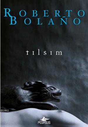 Tılsım - Roberto Bolaño | Yeni ve İkinci El Ucuz Kitabın Adresi