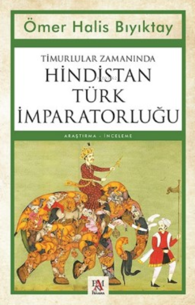 Timurlular Zamanında Hindistan Türk İmparatorluğu - Ömer Halis Bıyıkta