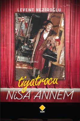 Tiyatrocu Nisa Annem - Levent Veziroğlu | Yeni ve İkinci El Ucuz Kitab