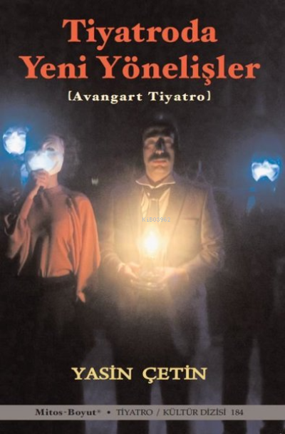 Tiyatroda Yeni Yönelişler - Avangart Tiyatro - Yasin Çetin | Yeni ve İ