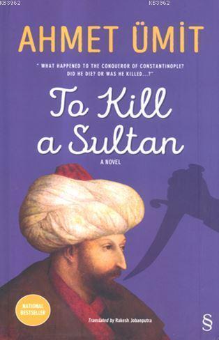 To Kill a Sultan - Ahmet Ümit | Yeni ve İkinci El Ucuz Kitabın Adresi