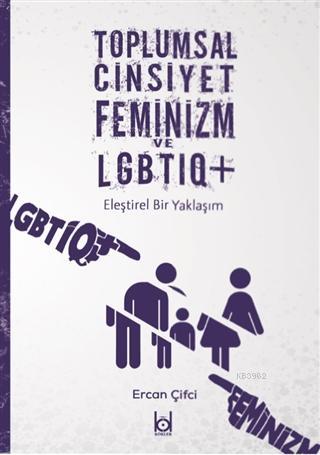 Toplumsal Cinsiyet Feminizm ve LGBTIQ+; Eleştirel Bir Yaklaşım - Ercan