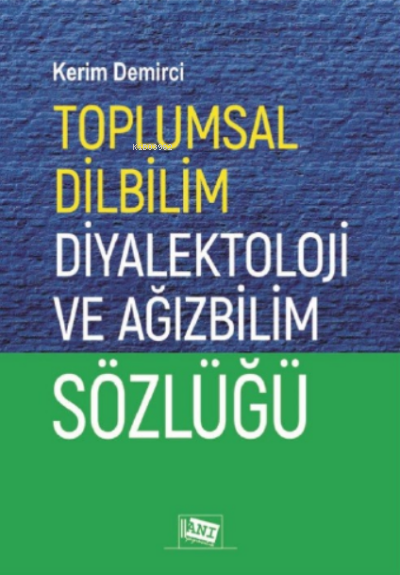 Toplumsal Dilbilim Diyalektoloji ve Ağızbilim Sözlüğü - Kerim Demirci 