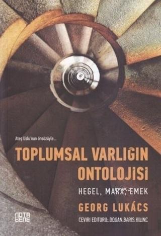 Toplumsal Varlığın Ontolojisi - Hegel, Marx, Emek - Georg Lukács | Yen