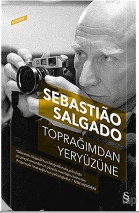 Toprağımdan Yeryüzüne - Sebastiao Salgado- | Yeni ve İkinci El Ucuz Ki
