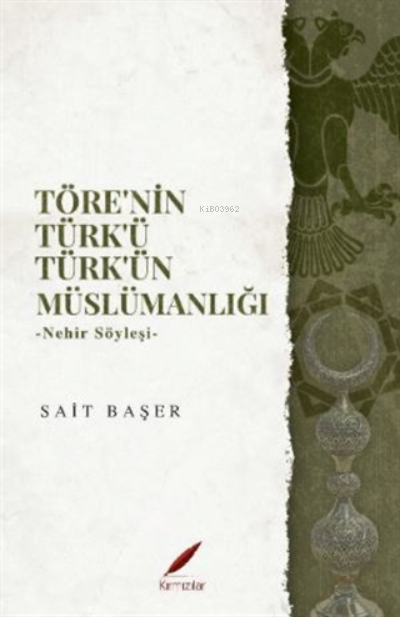Töre'nin Türk'ü Türk'ün Müslümanlığı - Sait Başer | Yeni ve İkinci El 