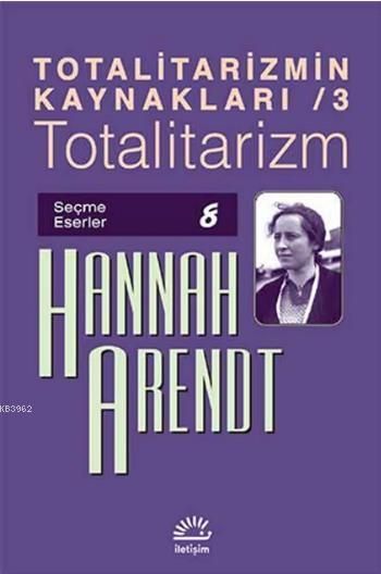 Totalitarizmin Kaynakları / 3 - Totalitarizm - Hannah Arendt | Yeni ve