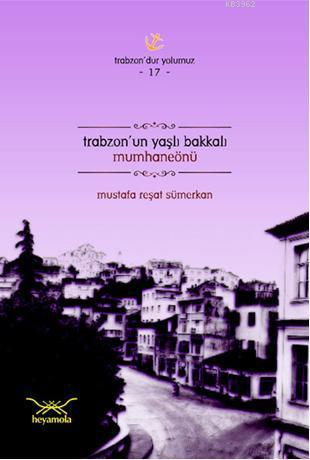 Trabzonun Yaşlı Bakkalı Mumhaneönü - Mustafa Reşat Sümerkan | Yeni ve 