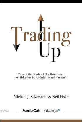Trading Up - Michael J. Silverstein | Yeni ve İkinci El Ucuz Kitabın A