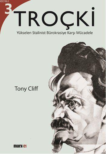 Troçki Cilt 3 - Yükselen Stalinist Bürokrasiye Karşı Mücadele - Tony C
