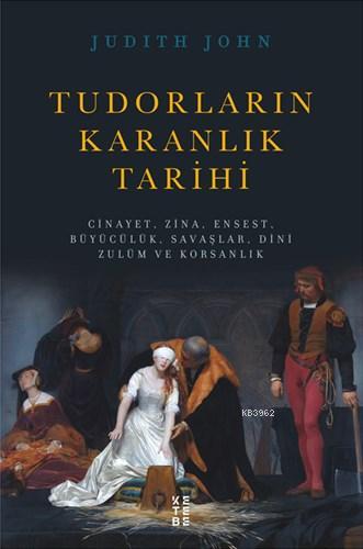 Tudorların Karanlık Tarihi - Judith John | Yeni ve İkinci El Ucuz Kita