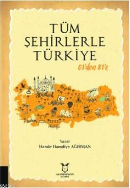 Tüm Şehirlerle Türkiye 01'den 81'e - Hande Hamdiye Ağırman | Yeni ve İ