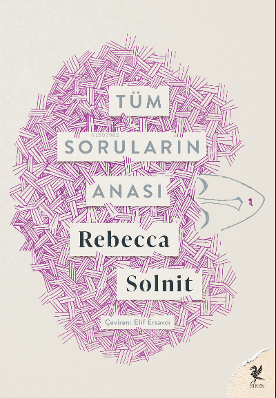 Tüm Sorunların Anası - Rebecca Solnit | Yeni ve İkinci El Ucuz Kitabın