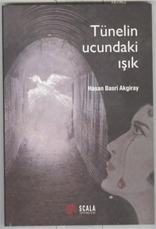Tünelin Ucundaki Işık - Hasan Basri Akgiray | Yeni ve İkinci El Ucuz K