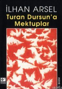 Turan Dursun'a Mektuplar - İlhan Arsel | Yeni ve İkinci El Ucuz Kitabı