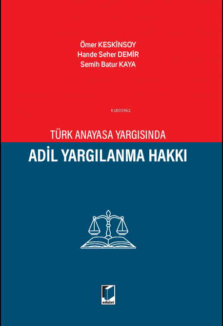 Türk Anayasa Yargısında Adil Yargılanma Hakkı - Ömer Keskinsoy | Yeni 