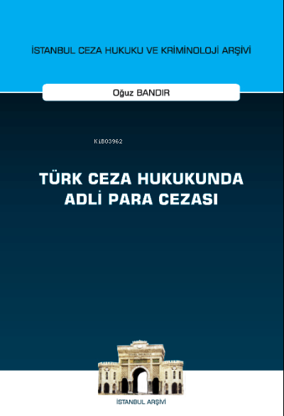 Türk Ceza Hukukunda Adli Para Cezası;İstanbul Ceza Hukuku ve Kriminolo