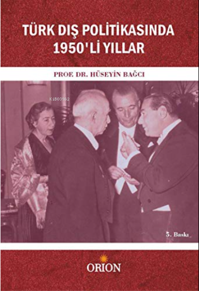 Türk Dış Politikasında 1950'li Yıllar - Hüseyin Bağcı | Yeni ve İkinci