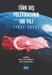 Türk Dış Politikasının 100 Yılı (1923-2023) - Bilal Karabulut | Yeni v