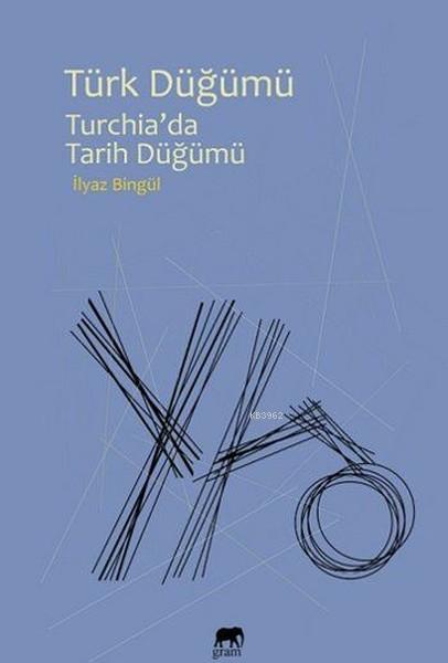 Türk Düğümü - İlyaz Bingül | Yeni ve İkinci El Ucuz Kitabın Adresi