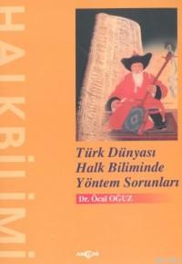 Türk Dünyası Halk Biliminde Yöntem Sorunları - M. Öcal Oğuz | Yeni ve 